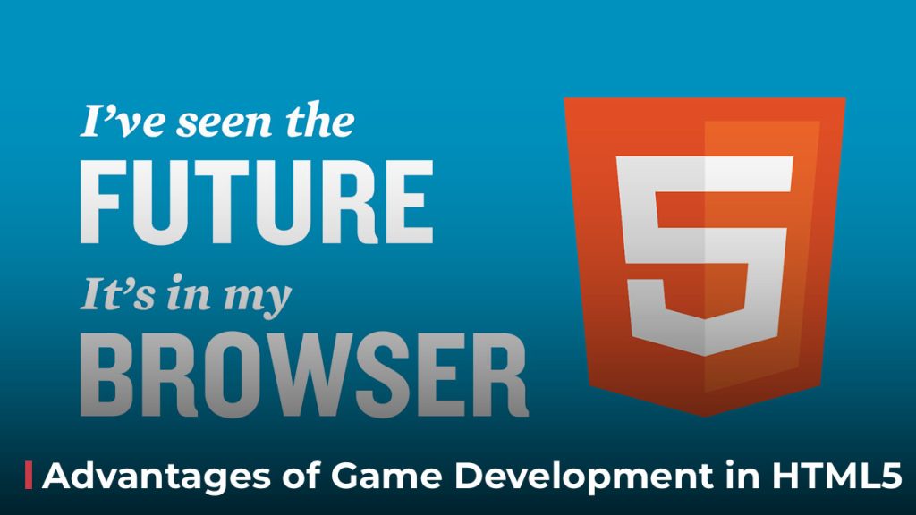 Advantages of Game Development in HTML5