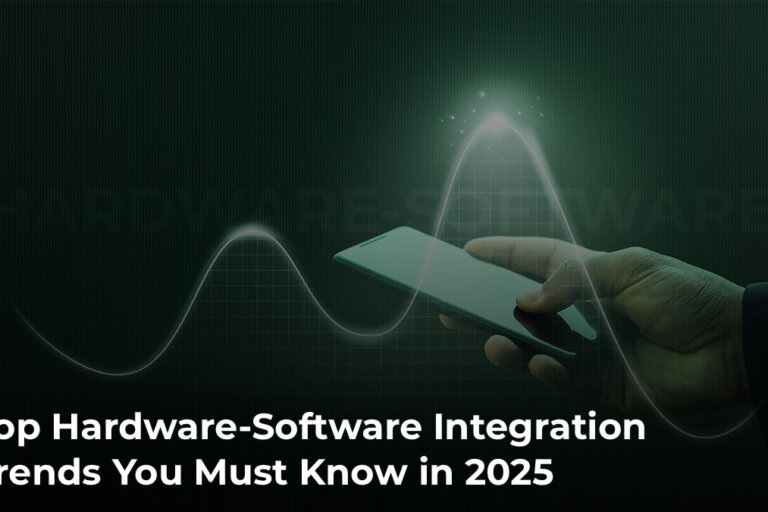 Top-Hardware-Software-Integration-Trends-You-Must-Know-in-2025