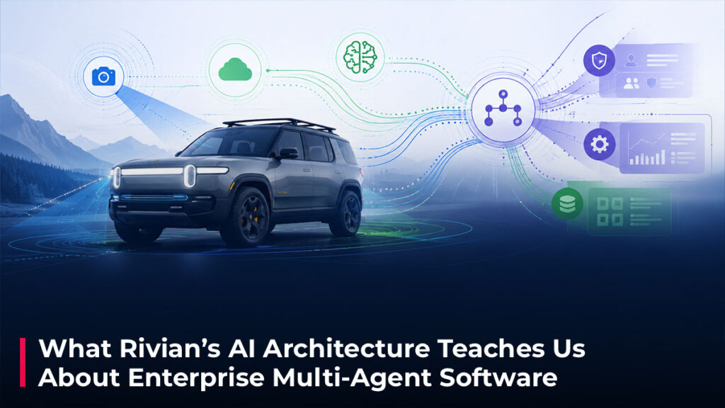 What Rivian’s AI Architecture Teaches Us About Enterprise Multi-Agent Software